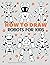 Anyone Can Draw Robots: Easy Step-by-Step Drawing Tutorial for Kids, Teens, and Beginners How to Learn to Draw Robots Book 1 (Aspiring artist's guide)