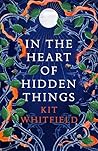 In the Heart of Hidden Things by Kit Whitfield