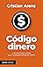 Código dinero (Spanish Edition)