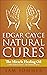 Edgar Cayce Natural Cures: ...