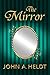 The Mirror by John A. Heldt