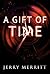A Gift of Time by Jerry Merritt
