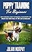 PUPPY TRAINING FOR BEGINNERS by Julian Murphy