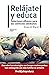 Relájate y educa (Spanish Edition)
