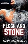 Flesh and Stone by Emily Hemenway