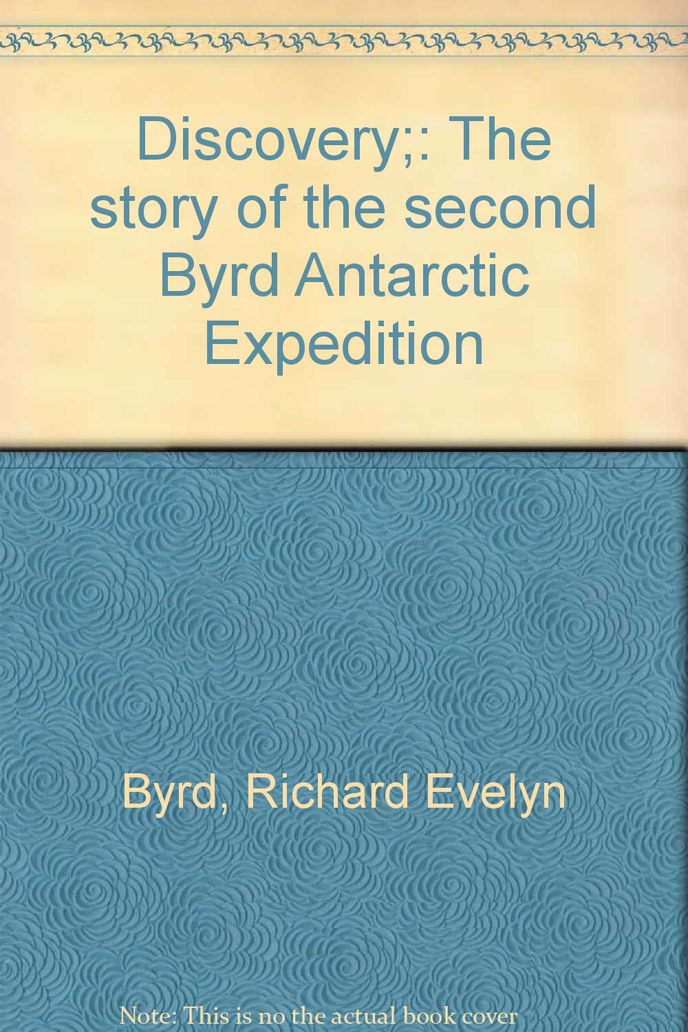 Discovery;: The story of the second Byrd Antarctic Expedition (Paperback)