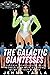 The Galactic Giantesses : Giantess Domination, Alien Abduction, Macro, GTS, Huge Women Tiny Men, Femdom & More.
