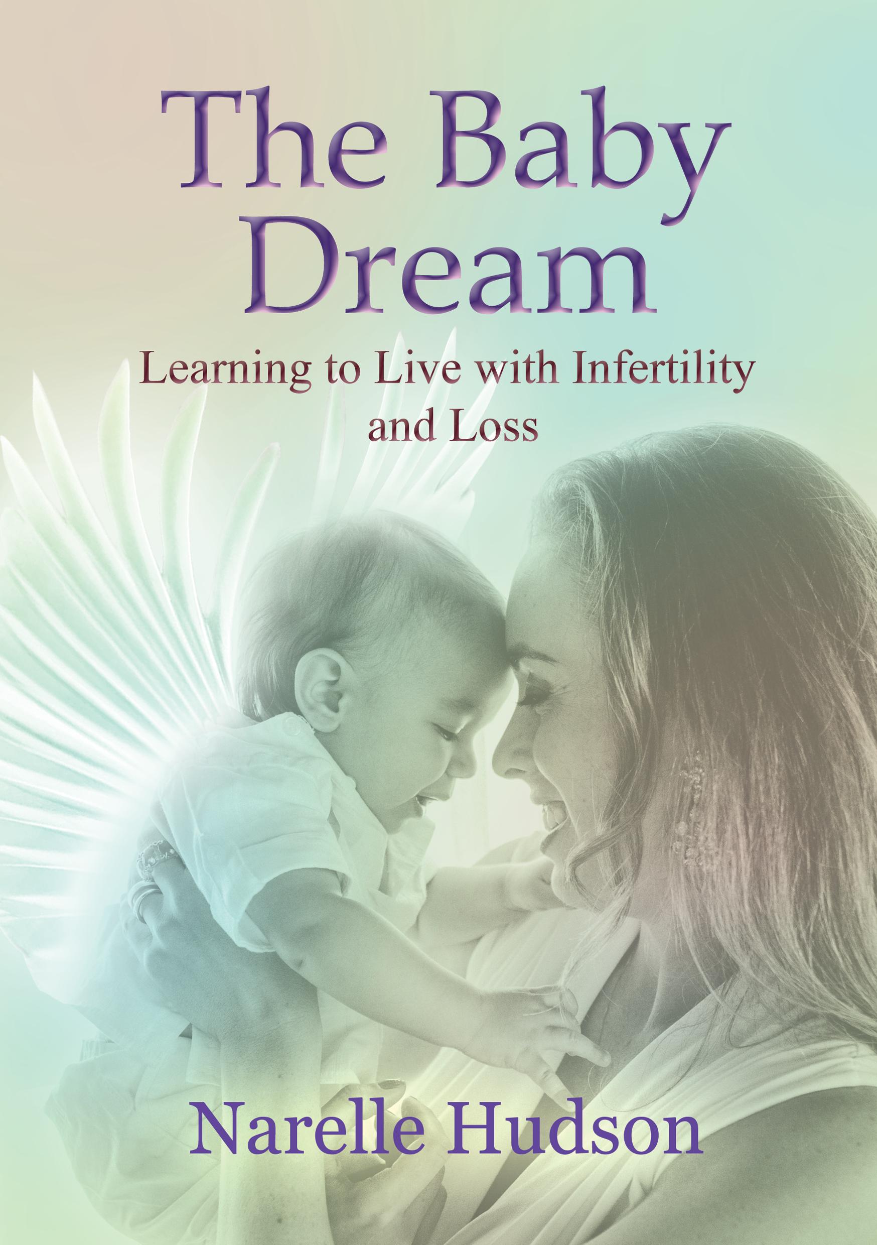 The Baby Dream – Learning to Live with Infertility and Loss
