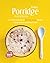 Healthy Porridge Cookbook: ...