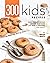 300 Kids Recipes: Easy and ...