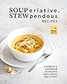 SOUPerlative, STEWpendous Recipes by Rose Rivera SOUPerlative, STEWpendous Recipes by Rose Rivera
