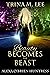 Beauty Becomes the Beast by Trina M. Lee