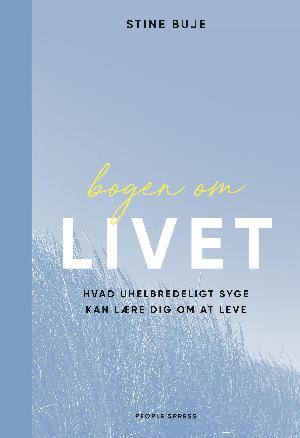 Bogen om livet - Hvad uhelbredeligt syge kan lære dig om at leve