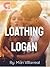 Loathing Logan by Mari Villarreal