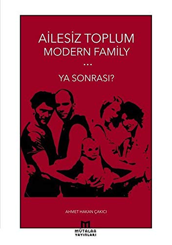 Ailesiz Toplum Modern Family Ya Sonrası (Paperback)