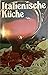 Italienische Küche by Maria Ricci