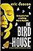 The Bird House