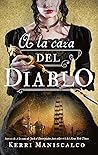 A la caza del diablo by Kerri Maniscalco