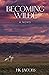 Becoming Wilde (Alex Wilde ...