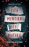 Esta mentira te matará by Chelsea Pitcher