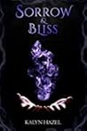 Sorrow & Bliss by Kalyn Hazel