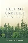 Help My Unbelief: devotional poems & prayers Help My Unbelief: devotional poems & prayers