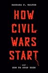 How Civil Wars Start by Barbara F. Walter