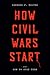 How Civil Wars Start: And How to Stop Them