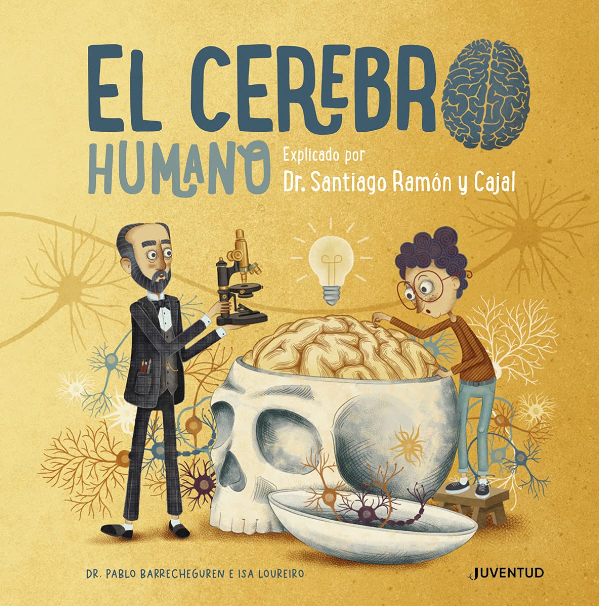 El cerebro humano: Explicado por Dr. Santiago Ramón y Cajal (Spanish Edition)