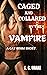 Caged and Collared by the V...
