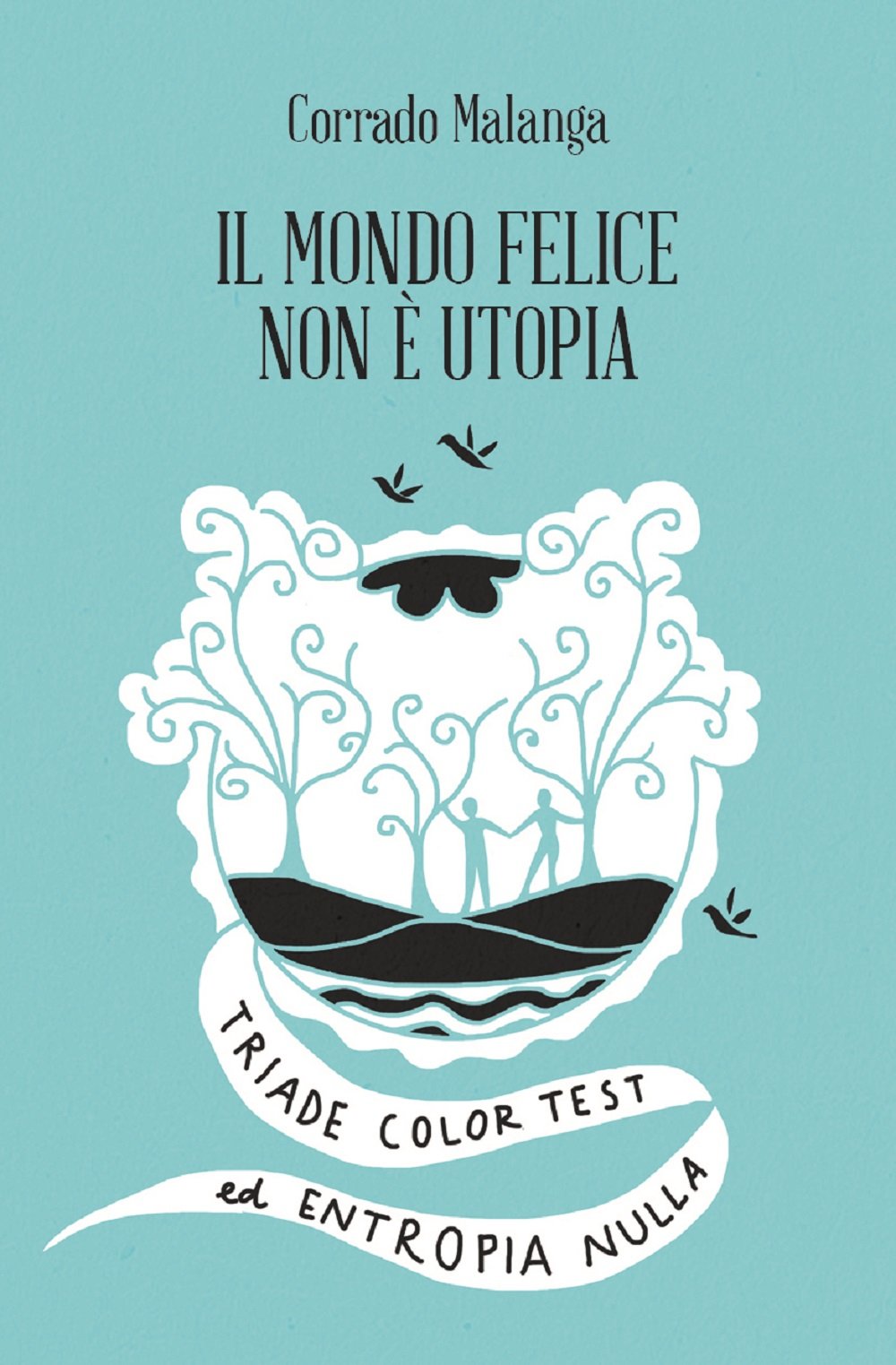 Il mondo felice non è utopia