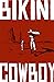 Bikini Cowboy (Vol. 1)