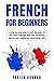 French For Beginners: A ste...