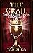 The Grail: The Lies. The Truth. The Answer.