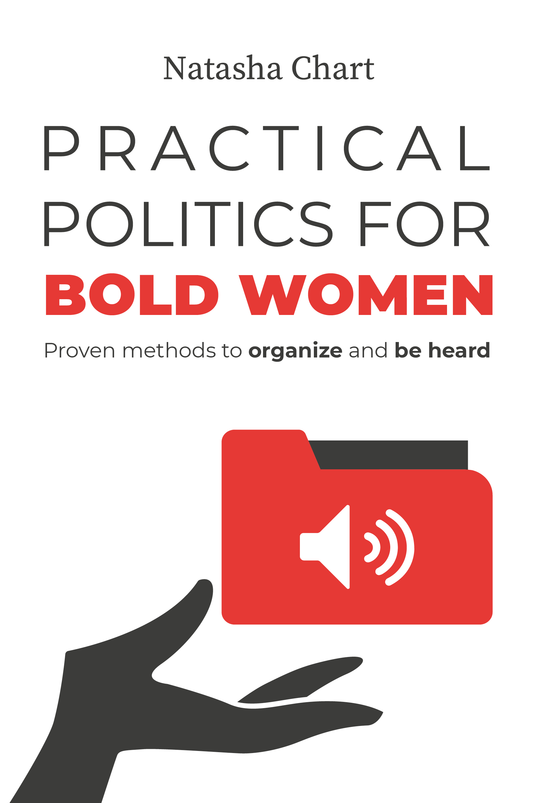Practical Politics for Bold Women: Proven Methods to Organize and Be Heard