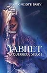 Yabhet la Guerriera di Luce by Fosca Griziotti Basevi Yabhet la Guerriera di Luce by Fosca Griziotti Basevi