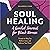 Soul Healing: A Guided Jour...