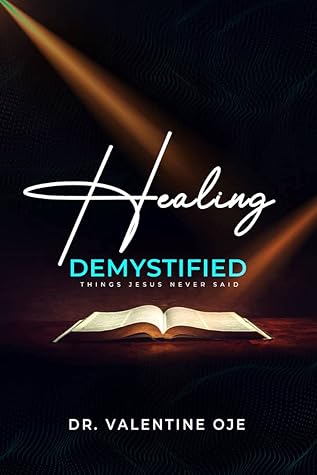 Healing Demystified: THINGS JESUS NEVER SAID