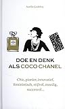 Doe en denk als Coco Chanel: chic, pionier, innovatief, feministisch, stijlvol, moedig, succesvol...