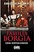 Familia Borgia. Crime, nepotism, coruptie