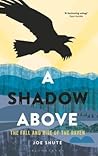 A Shadow Above: The Fall and Rise of the Raven A Shadow Above: The Fall and Rise of the Raven