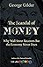 Scandal of Money: Why Wall Street Recovers but the Economy Never Does