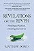 Revelations on the River by Matthew Dowd