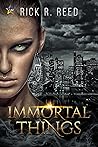 Immortal Things by Rick R. Reed