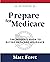 Prepare for Medicare: The Insider's Guide to Buying Medicare Insurance (The Insider's Guides Book 1)