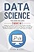 Data Science: 2 Books in 1: Python Programming & Python for Data Science, The Ultimate Guide to Learn Machine Learning and Predictive Analytics from Scratch with Hands-On Projects
