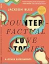 Counterfactual Love Stories & Other Experiments