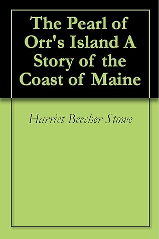 The Pearl of Orr's Island A Story of the Coast of Maine