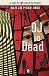 OJ Is Dead by Rozlan Mohd Noor