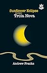 Sunflower Eclipse over Troia Nova